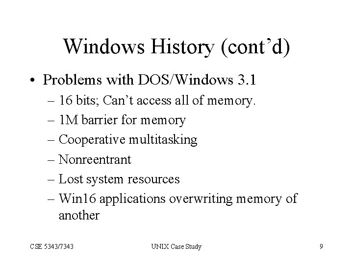 Windows History (cont’d) • Problems with DOS/Windows 3. 1 – 16 bits; Can’t access