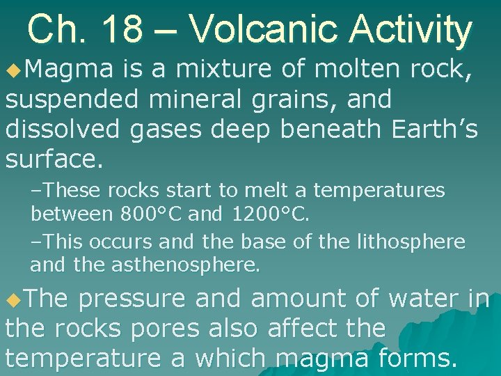 Ch. 18 – Volcanic Activity u. Magma is a mixture of molten rock, suspended