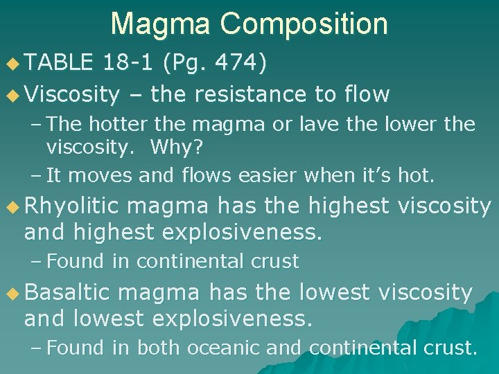 Magma Composition u TABLE 18 -1 (Pg. 474) u Viscosity – the resistance to