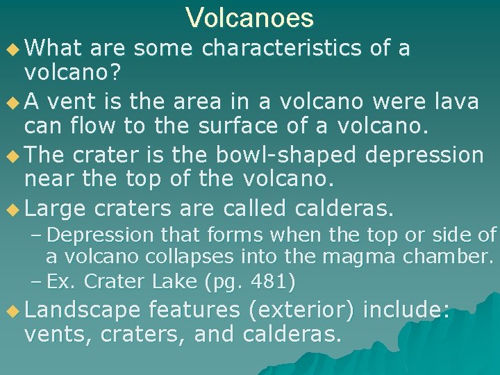 u What Volcanoes are some characteristics of a volcano? u A vent is the