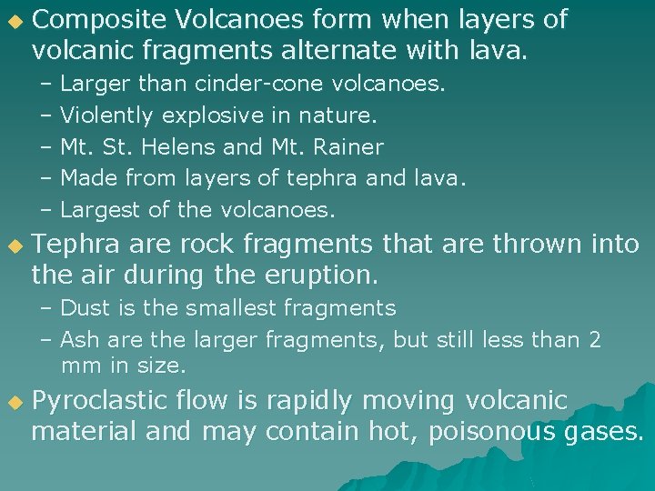 u Composite Volcanoes form when layers of volcanic fragments alternate with lava. – Larger