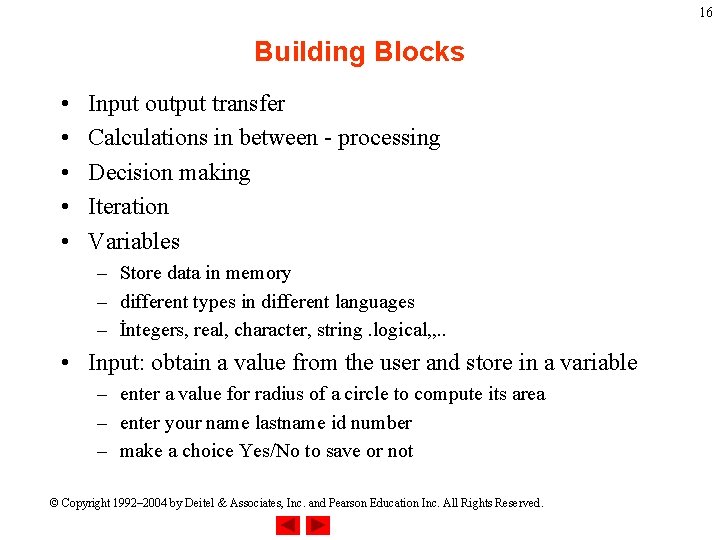 16 Building Blocks • • • Input output transfer Calculations in between - processing