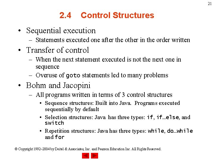 21 2. 4 Control Structures • Sequential execution – Statements executed one after the