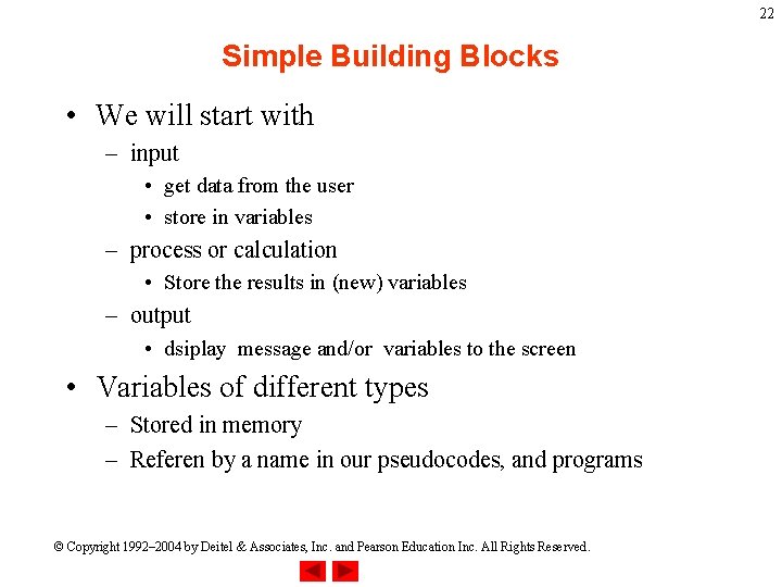 22 Simple Building Blocks • We will start with – input • get data