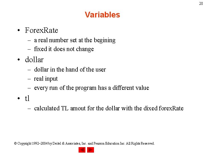 28 Variables • Forex. Rate – a real number set at the begining –