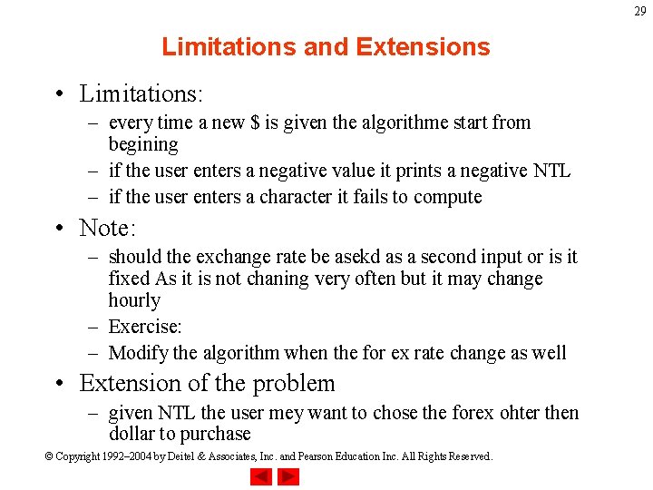 29 Limitations and Extensions • Limitations: – every time a new $ is given