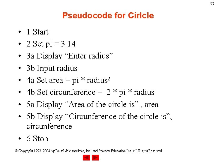 33 Pseudocode for Cirlcle • • 1 Start 2 Set pi = 3. 14