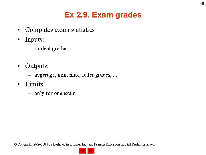 40 Ex 2. 9. Exam grades • Computes exam statistics • Inputs: – student