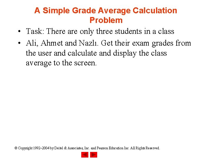 A Simple Grade Average Calculation Problem • Task: There are only three students in