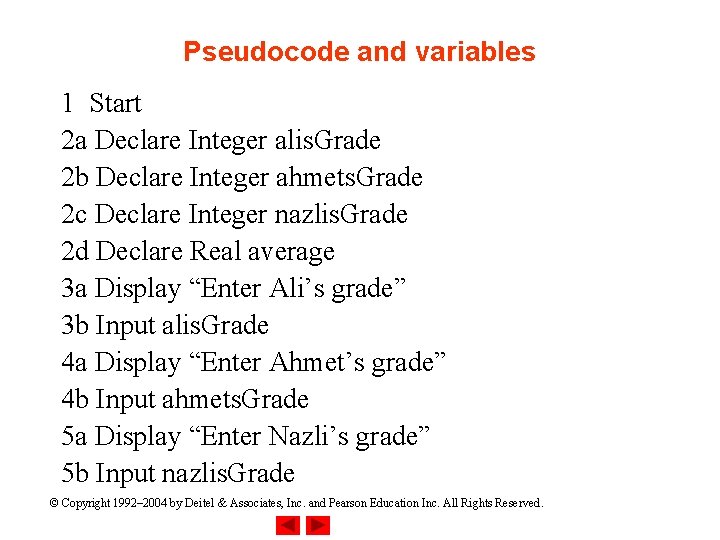 Pseudocode and variables 1 Start 2 a Declare Integer alis. Grade 2 b Declare