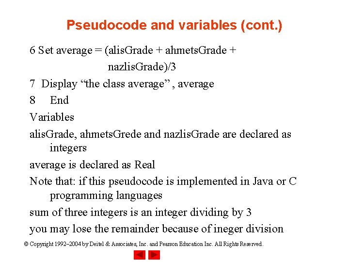 Pseudocode and variables (cont. ) 6 Set average = (alis. Grade + ahmets. Grade