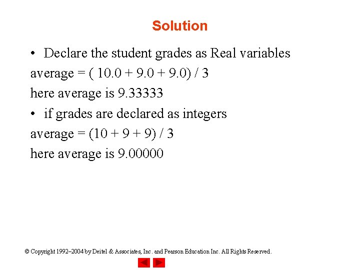 Solution • Declare the student grades as Real variables average = ( 10. 0