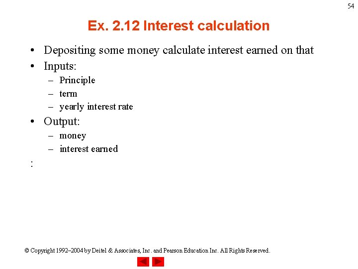 54 Ex. 2. 12 Interest calculation • Depositing some money calculate interest earned on
