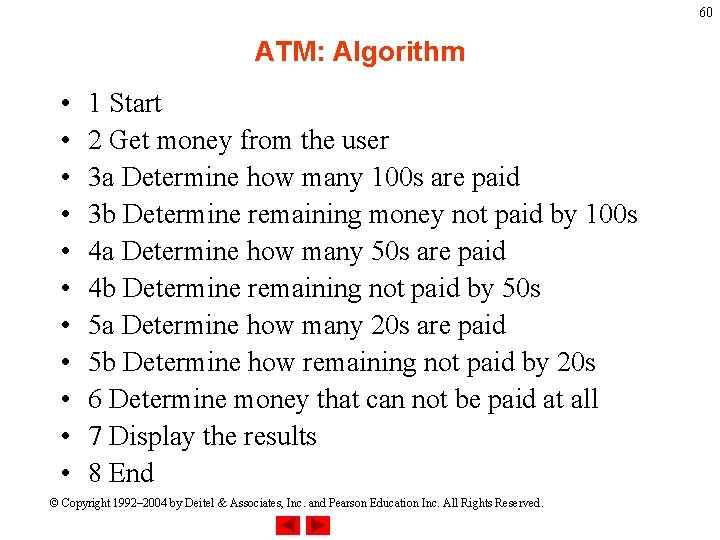 60 ATM: Algorithm • • • 1 Start 2 Get money from the user