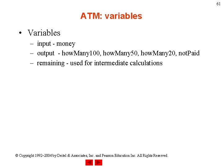 61 ATM: variables • Variables – input - money – output - how. Many