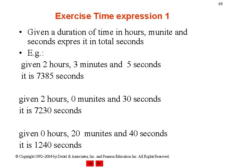 64 Exercise Time expression 1 • Given a duration of time in hours, munite