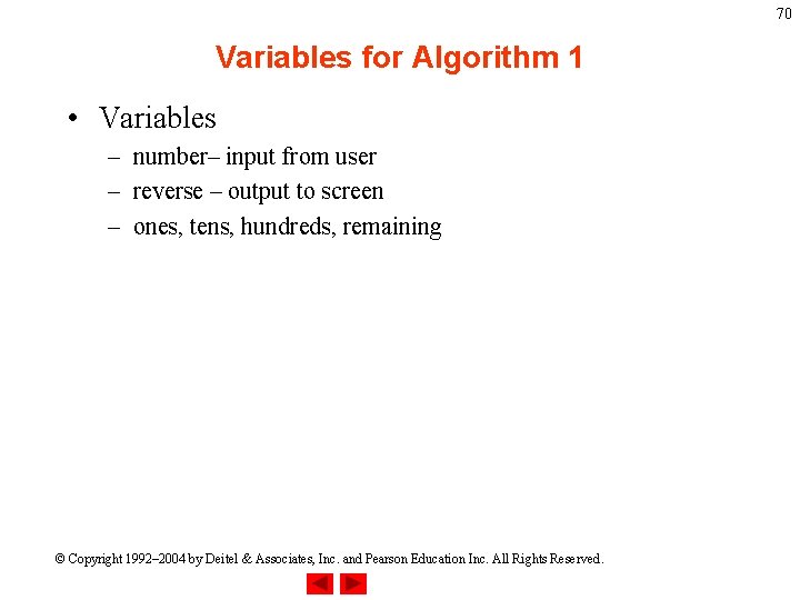 70 Variables for Algorithm 1 • Variables – number– input from user – reverse