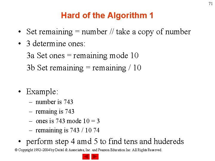 71 Hard of the Algorithm 1 • Set remaining = number // take a