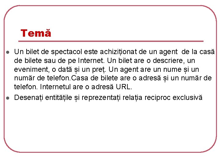 Temă l l Un bilet de spectacol este achiziționat de un agent de la