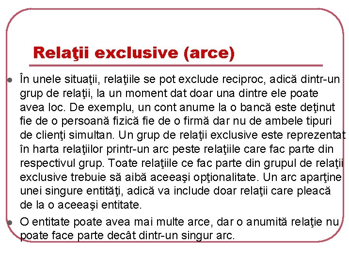 Relaţii exclusive (arce) l l În unele situaţii, relaţiile se pot exclude reciproc, adică