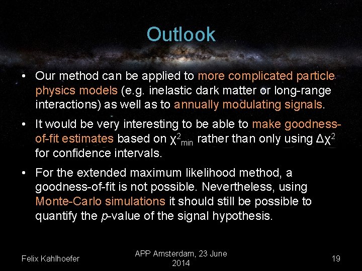 Outlook • Our method can be applied to more complicated particle physics models (e.