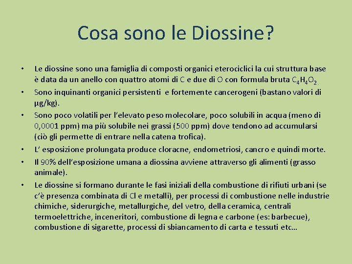 Cosa sono le Diossine? • • • Le diossine sono una famiglia di composti