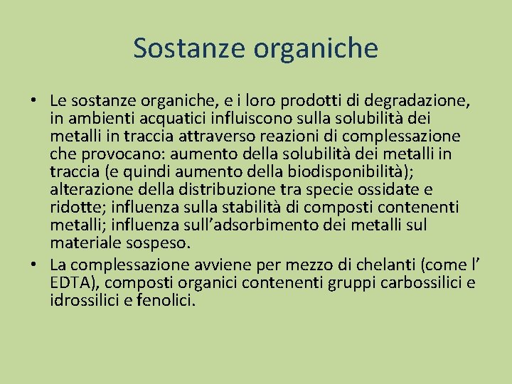 Sostanze organiche • Le sostanze organiche, e i loro prodotti di degradazione, in ambienti