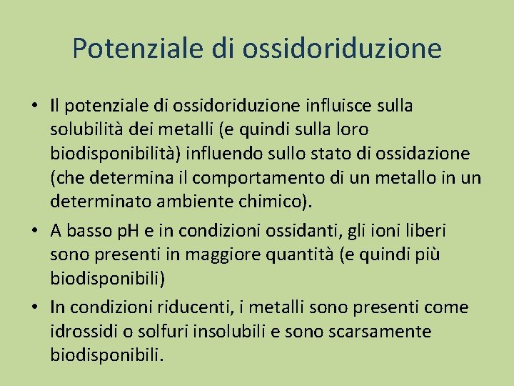 Potenziale di ossidoriduzione • Il potenziale di ossidoriduzione influisce sulla solubilità dei metalli (e