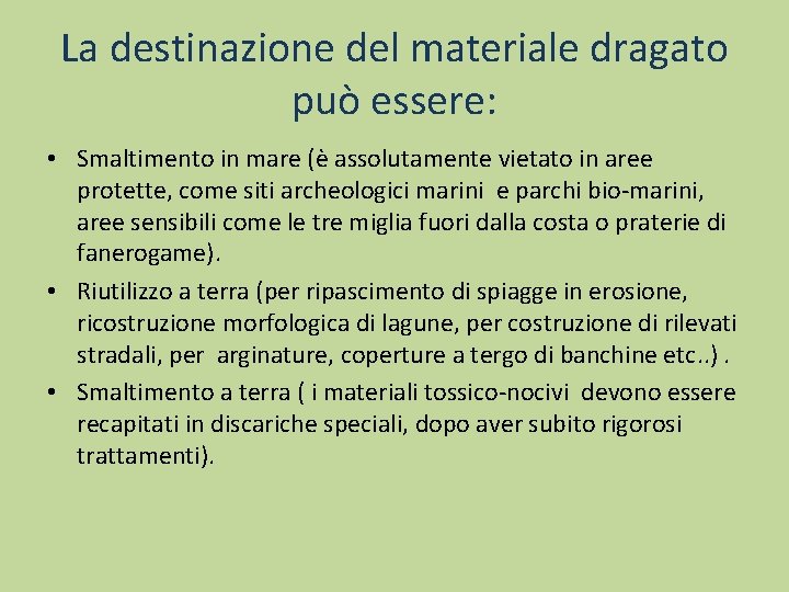 La destinazione del materiale dragato può essere: • Smaltimento in mare (è assolutamente vietato