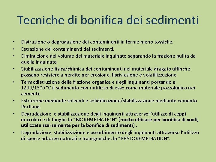 Tecniche di bonifica dei sedimenti • • Distruzione o degradazione dei contaminanti in forme