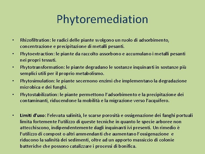 Phytoremediation • • • Rhizofiltration: le radici delle piante svolgono un ruolo di adsorbimento,