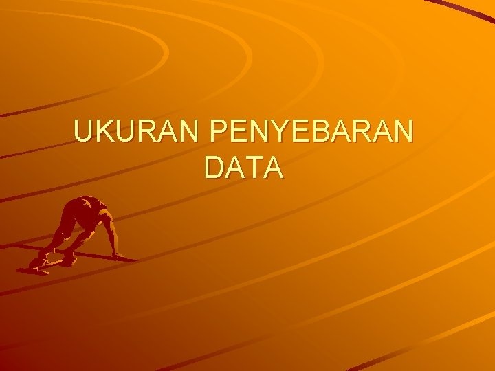 UKURAN PENYEBARAN DATA 