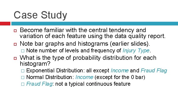 Case Study Become familiar with the central tendency and variation of each feature using