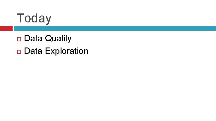 Today Data Quality Data Exploration 
