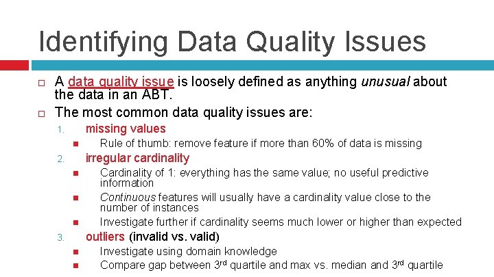 Identifying Data Quality Issues A data quality issue is loosely defined as anything unusual