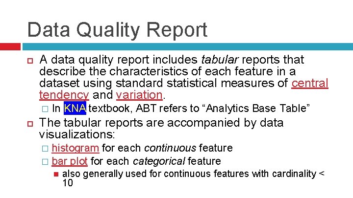 Data Quality Report A data quality report includes tabular reports that describe the characteristics