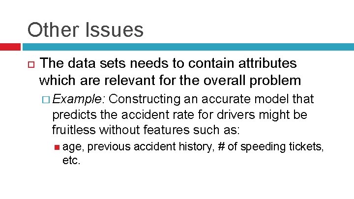 Other Issues The data sets needs to contain attributes which are relevant for the