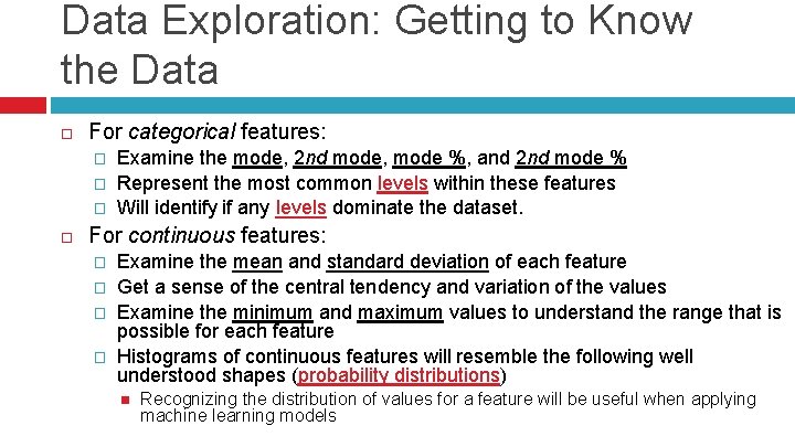 Data Exploration: Getting to Know the Data For categorical features: � � � Examine