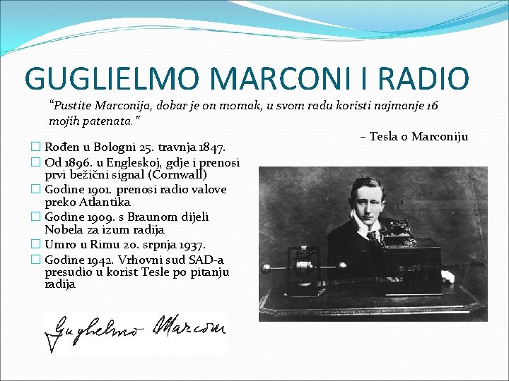 GUGLIELMO MARCONI I RADIO “Pustite Marconija, dobar je on momak, u svom radu koristi