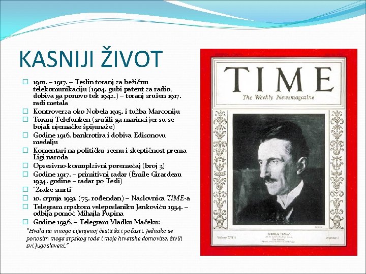 KASNIJI ŽIVOT � 1901. – 1917. – Teslin toranj za bežičnu telekomunikaciju (1904. gubi