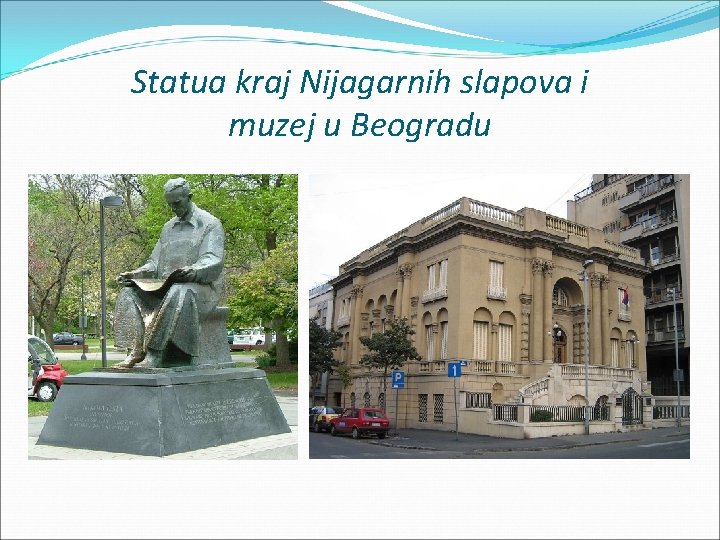 Statua kraj Nijagarnih slapova i muzej u Beogradu 