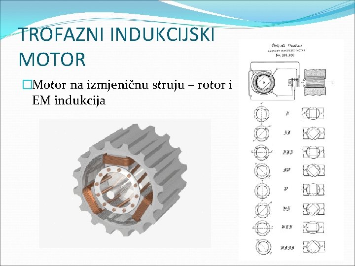 TROFAZNI INDUKCIJSKI MOTOR �Motor na izmjeničnu struju – rotor i EM indukcija 