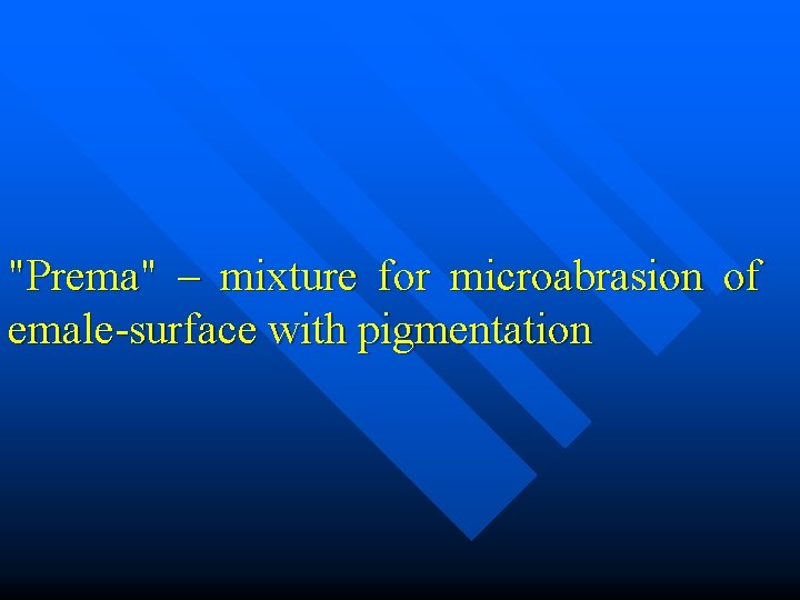 "Prema" – mixture for microabrasion of emale-surface with pigmentation 