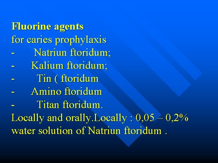 Fluorine agents for caries prophylaxis Natriun ftoridum; Kalium ftoridum; Tin ( ftoridum Amino ftoridum