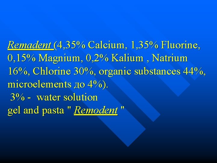 Remadent (4, 35% Calcium, 1, 35% Fluorine, 0, 15% Magnium, 0, 2% Kalium ,