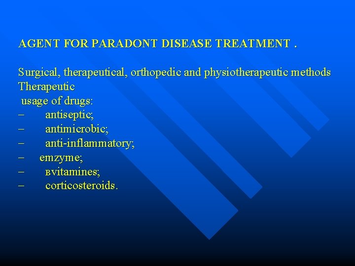 AGENT FOR PARADONT DISEASE TREATMENT. Surgical, therapeutical, orthopedic and physiotherapeutic methods Therapeutic usage of