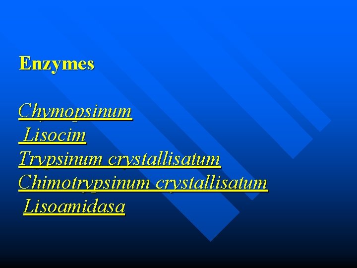 Enzymes Chymopsinum Lisocim Trypsinum crystallisatum Chimotrypsinum crystallisatum Lisoamidasa 