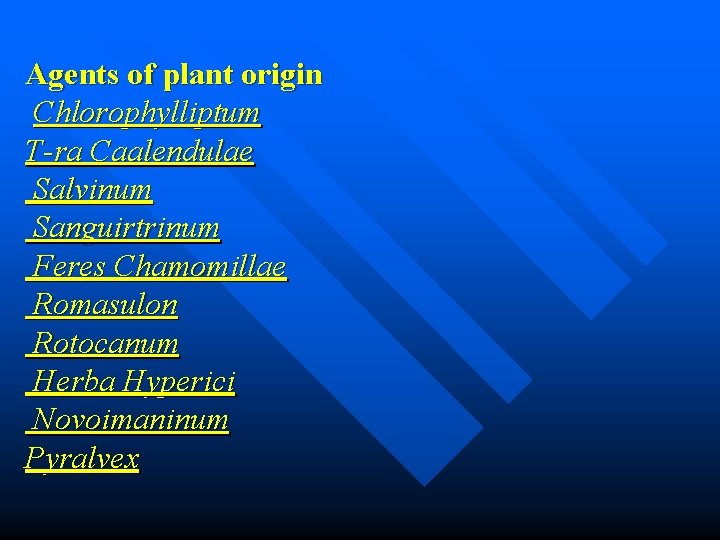 Agents of plant origin Chlorophylliptum T-ra Caalendulae Salvinum Sanguirtrinum Feres Chamomillae Romasulon Rotocanum Herba