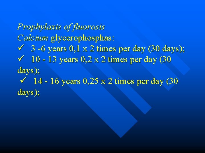 Prophylaxis of fluorosis Calcium glycerophosphas: ü 3 -6 years 0, 1 x 2 times