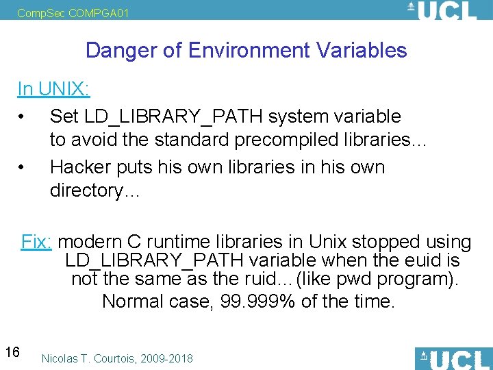 Comp. Sec COMPGA 01 Danger of Environment Variables In UNIX: • Set LD_LIBRARY_PATH system